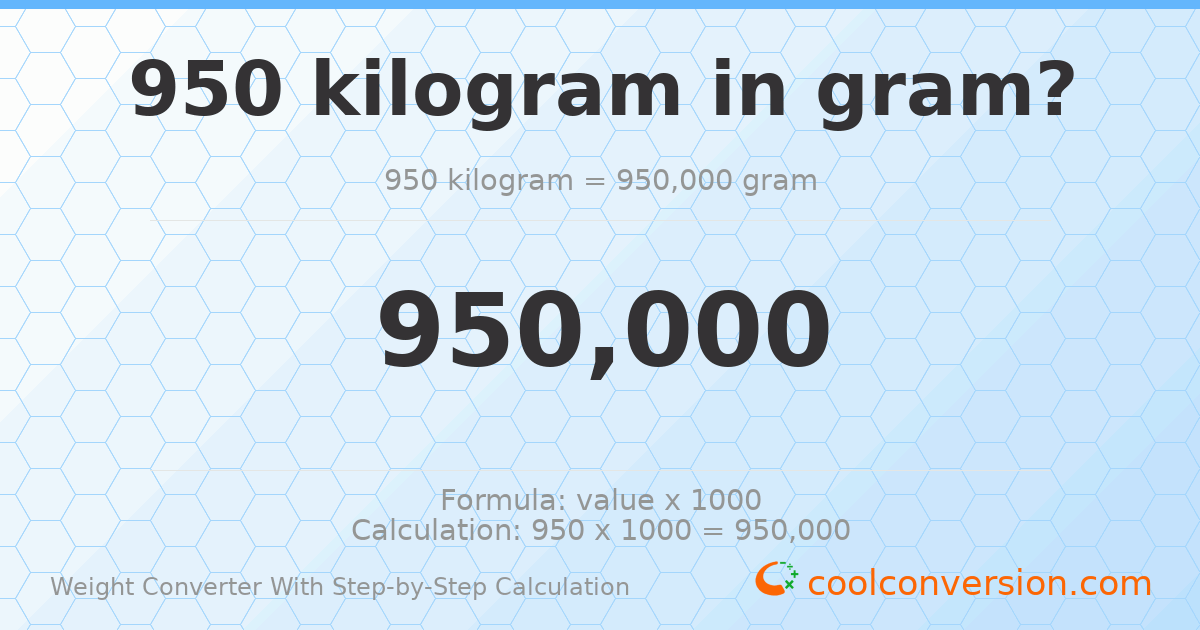 950 kilograms = 950000 grams