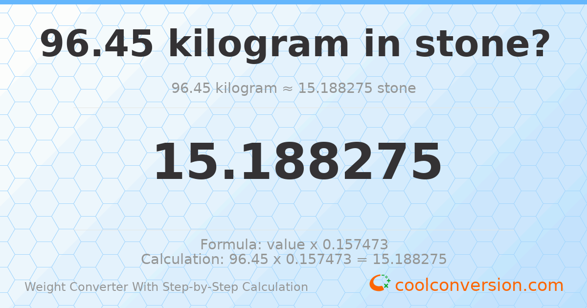 96.45 kilograms = 15.1883 stones
