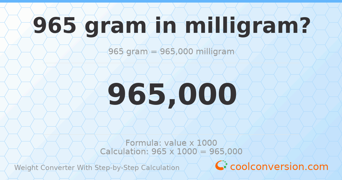 965 grams = 965000 milligrams