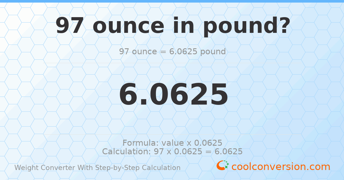 97 ounces = 6.0625 pounds