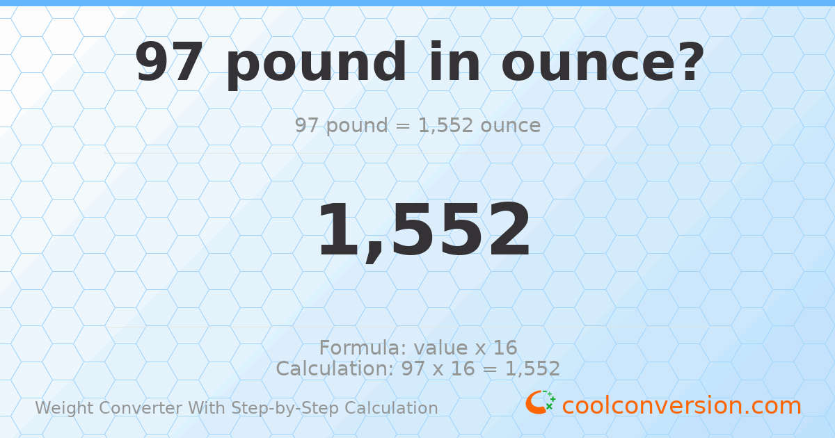 97 pounds = 1552 ounces