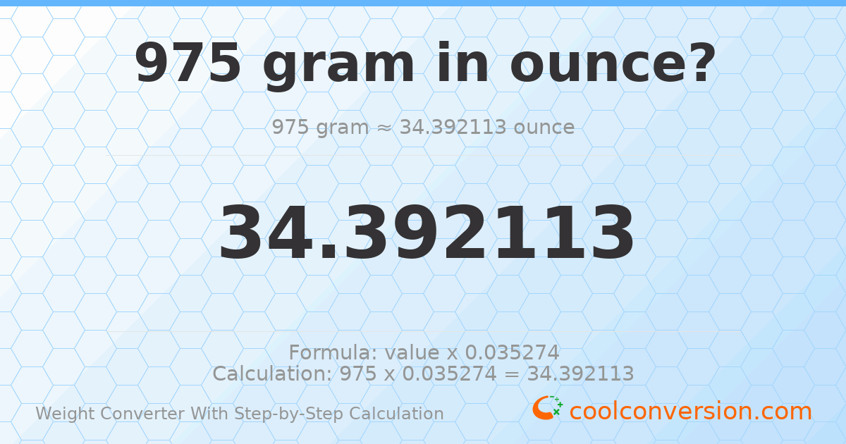 975 grams = 34.3921 ounces