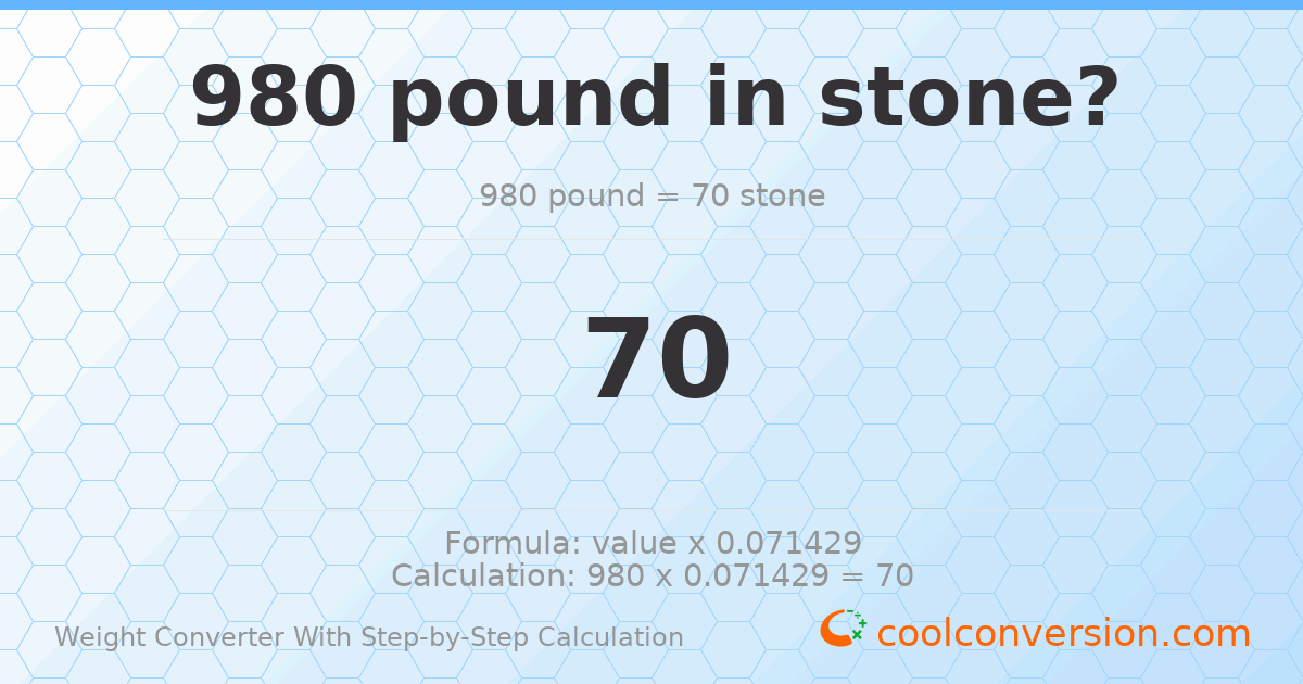 980 pounds = 70 stones