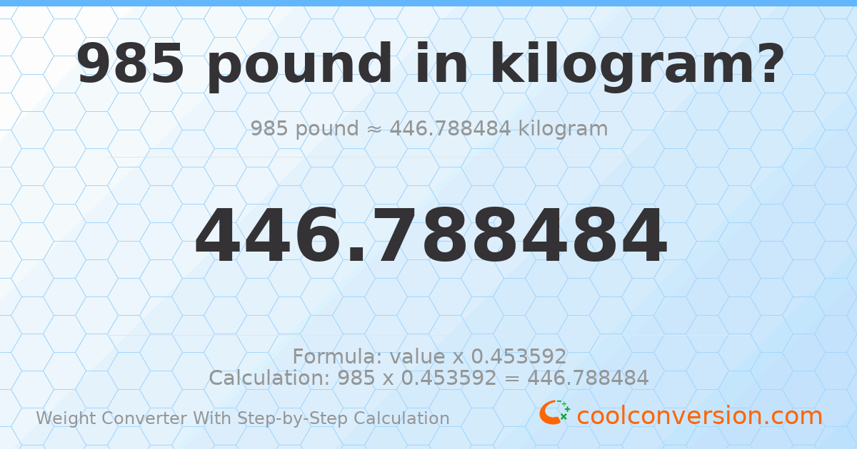 985 pounds = 446.788 kilograms