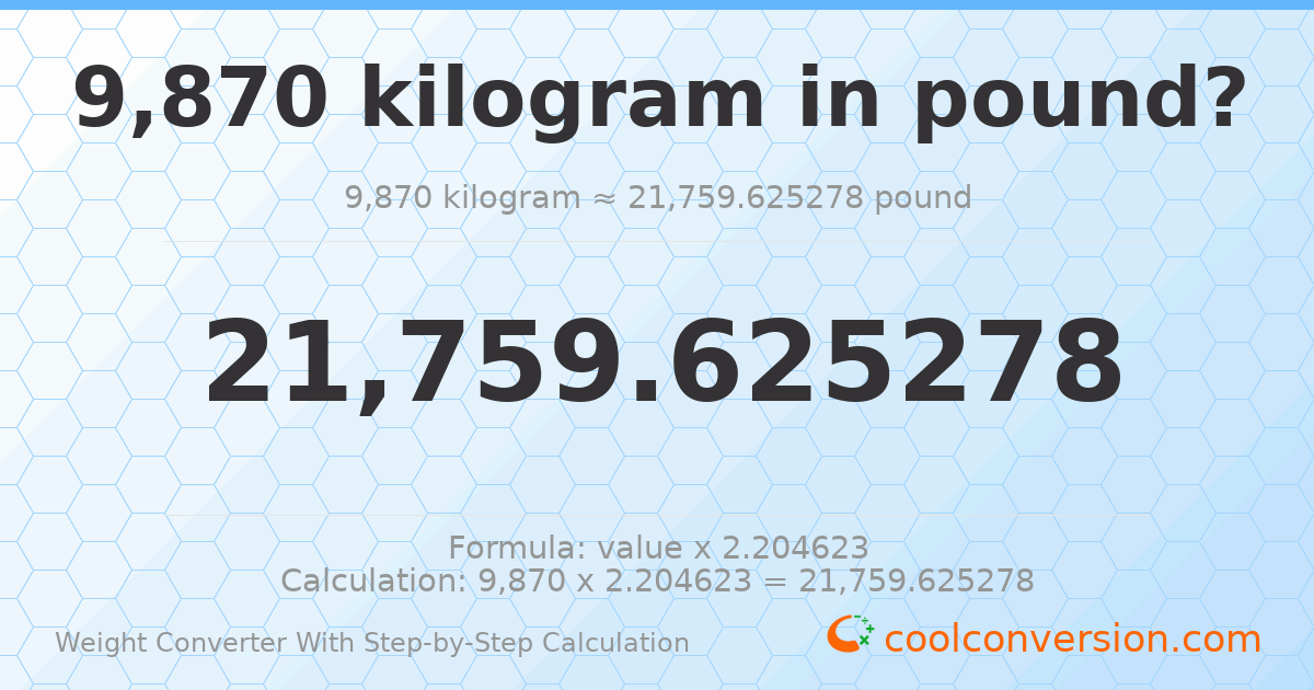 9870 kilograms = 21759.6 pounds