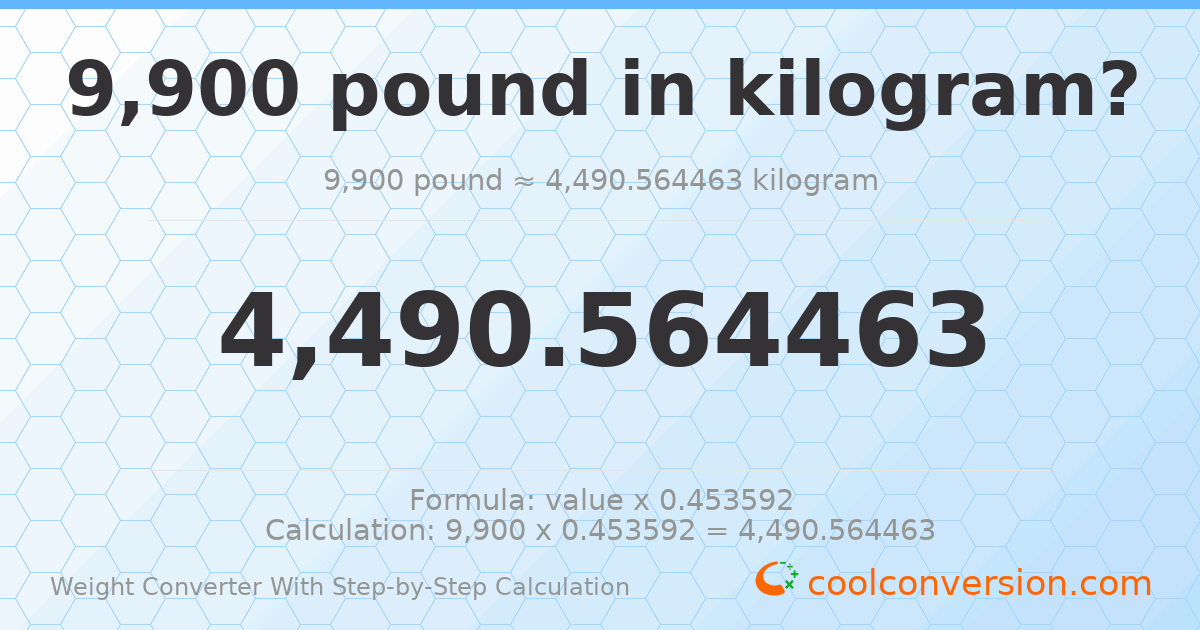 9900 pounds = 4490.56 kilograms