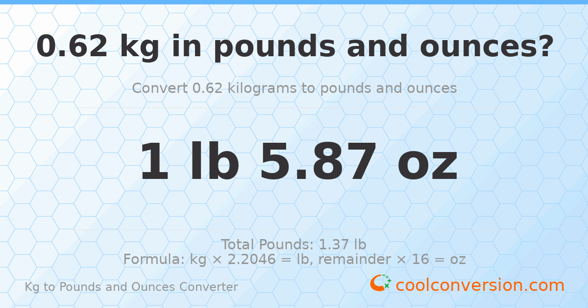 0.62 kg to lbs and oz — 0.62 kg = 1 lb 5.87 oz