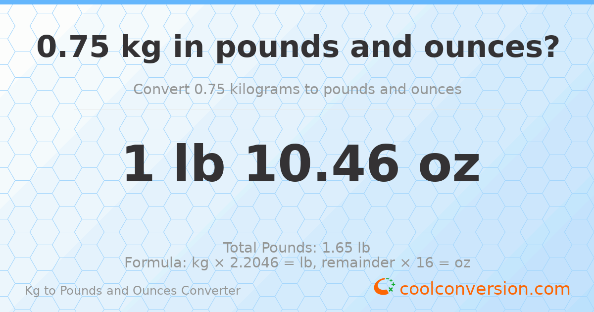 0.75 kg to lbs and oz — 0.75 kg = 1 lb 10.46 oz