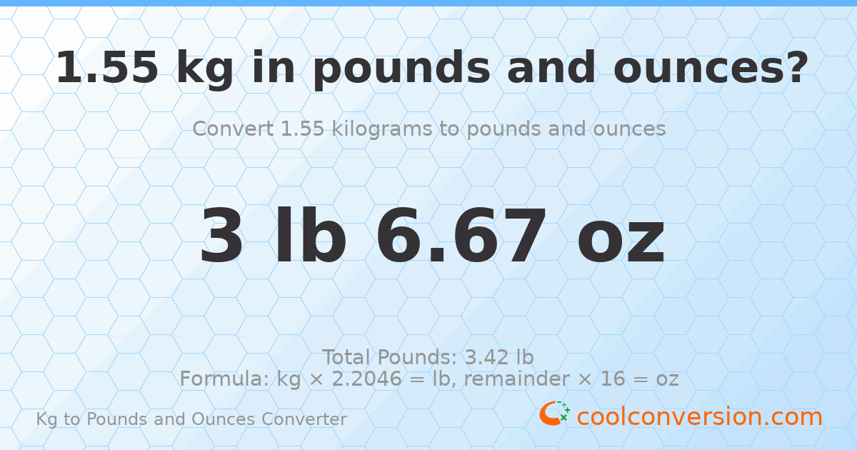 1.55 kg to lbs and oz — 1.55 kg = 3 lb 6.67 oz