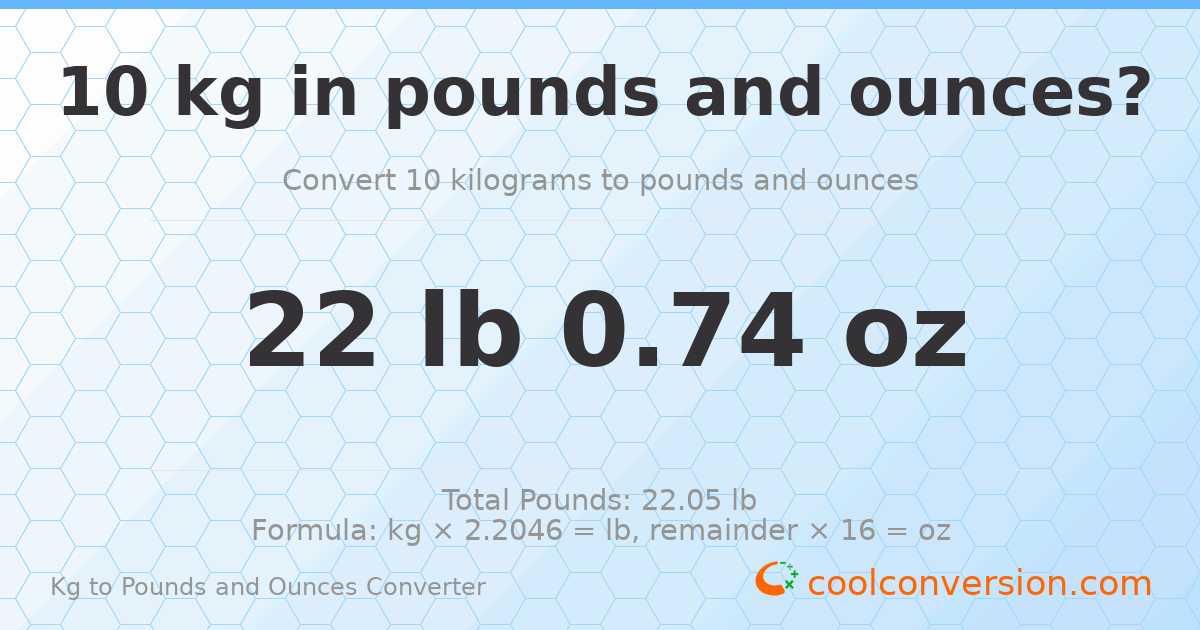10 kg to lbs and oz — 10 kg = 22 lb 0.74 oz