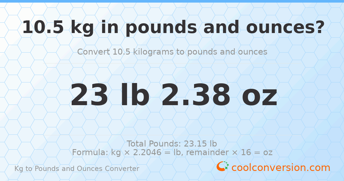 10.5 kg to lbs and oz — 10.5 kg = 23 lb 2.38 oz