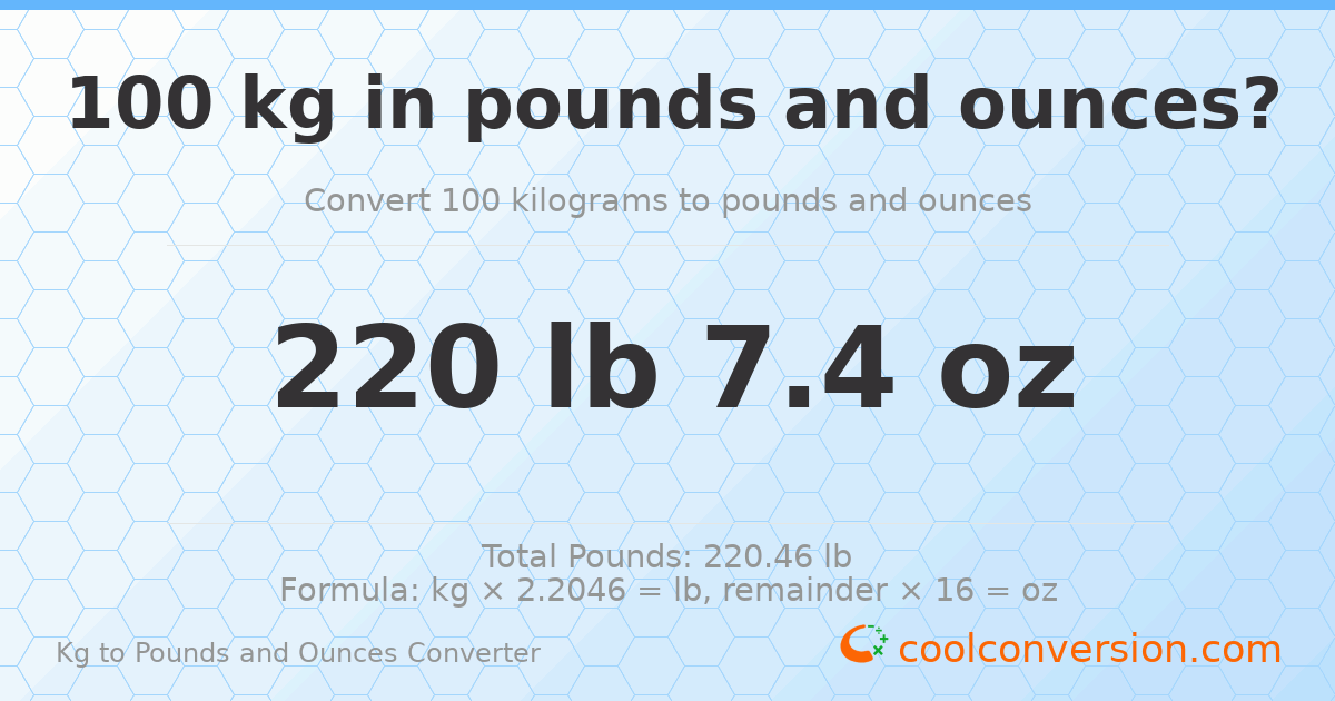 100 kg to lbs and oz — 100 kg = 220 lb 7.4 oz