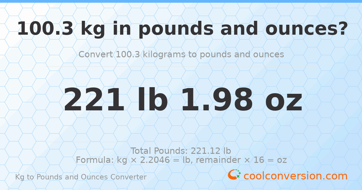 100.3 kg to lbs and oz — 100.3 kg = 221 lb 1.98 oz