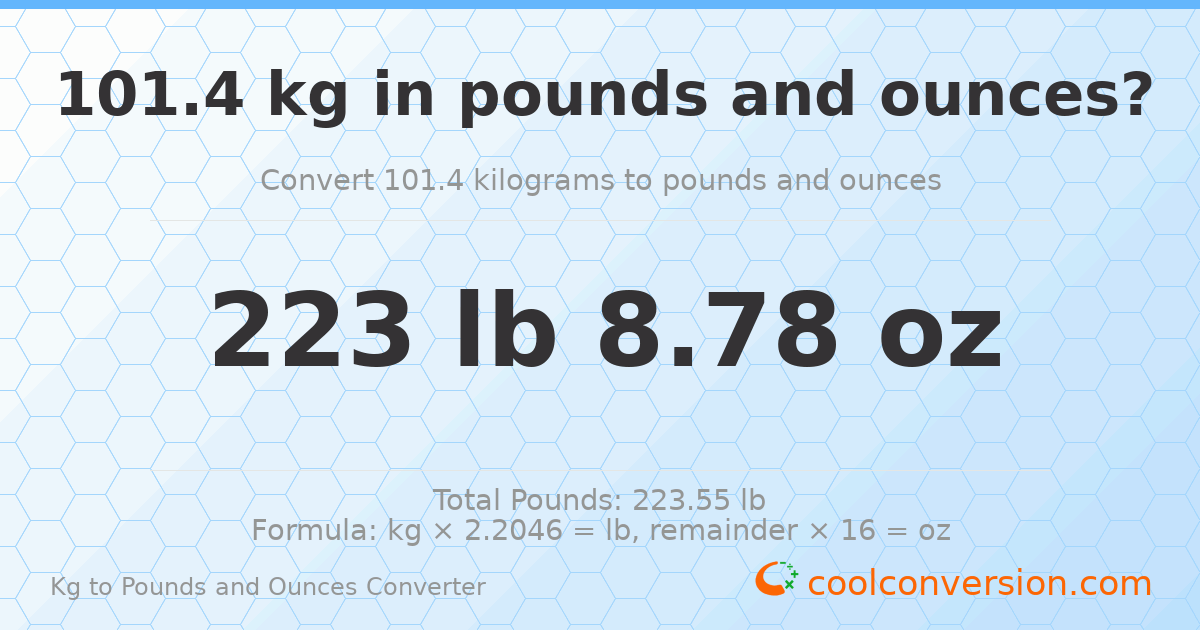 101.4 kg to lbs and oz — 101.4 kg = 223 lb 8.78 oz