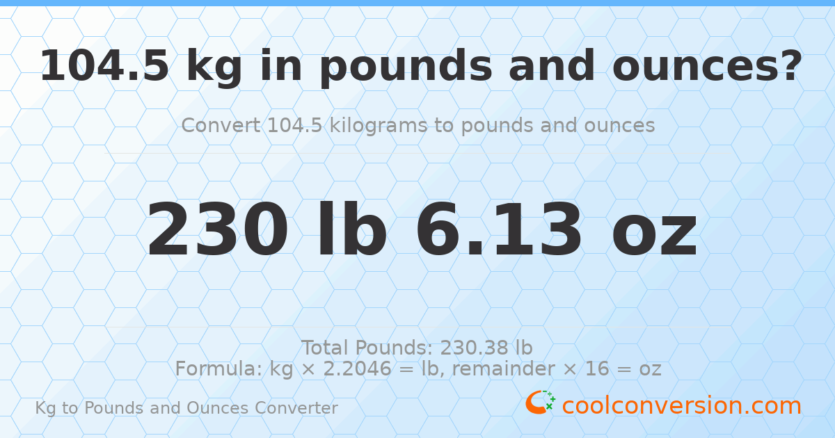 104.5 kg to lbs and oz — 104.5 kg = 230 lb 6.13 oz