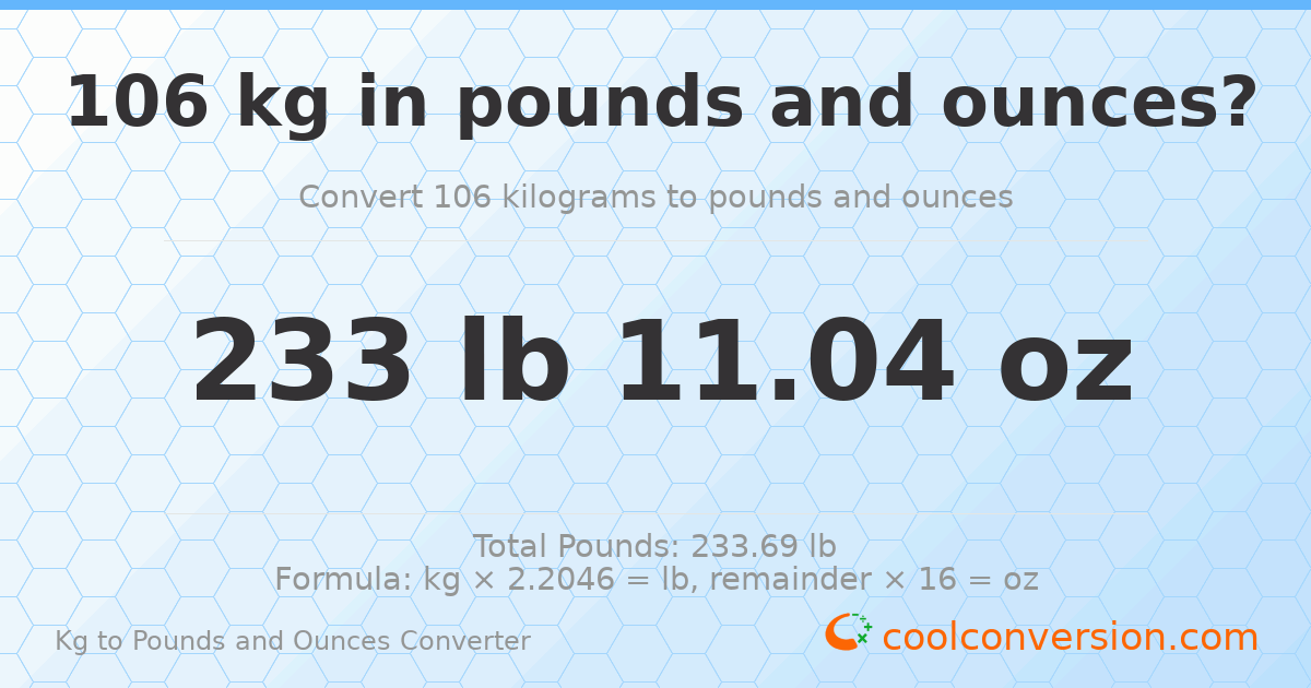 106 kg to lbs and oz — 106 kg = 233 lb 11.04 oz