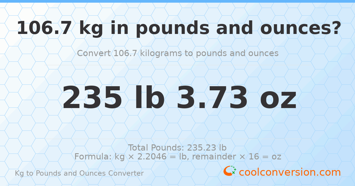 106.7 kg to lbs and oz — 106.7 kg = 235 lb 3.73 oz