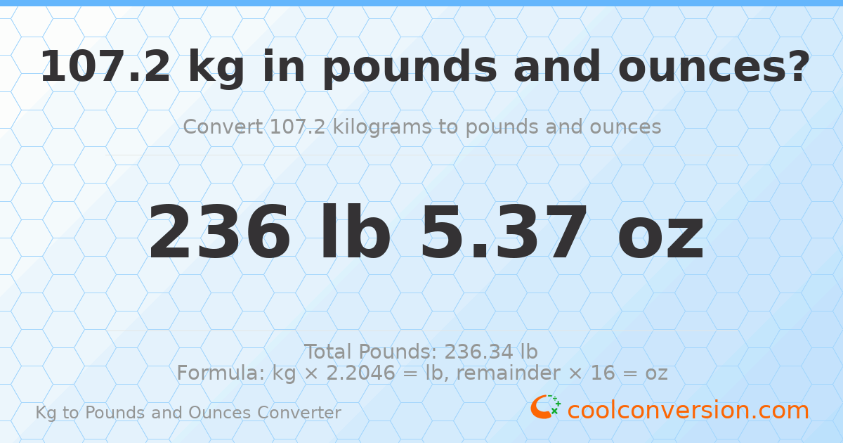 107.2 kg to lbs and oz — 107.2 kg = 236 lb 5.37 oz