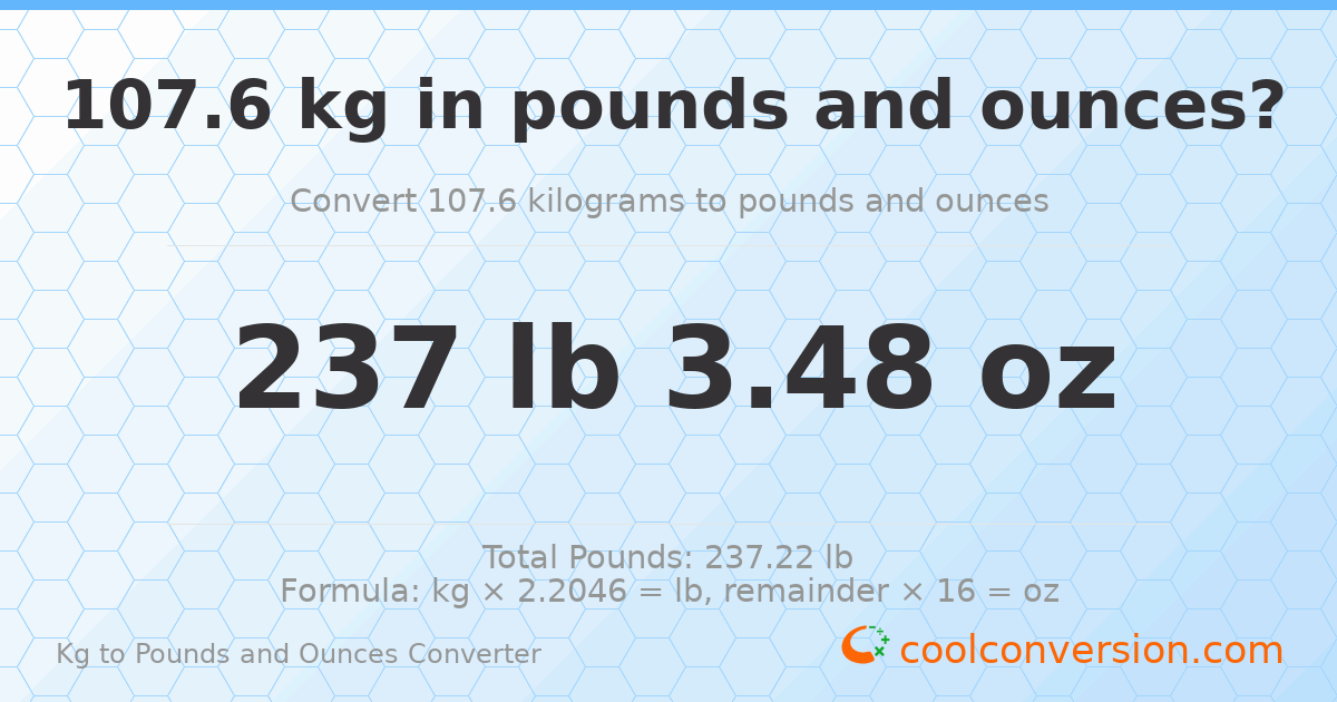 107.6 kg to lbs and oz — 107.6 kg = 237 lb 3.48 oz