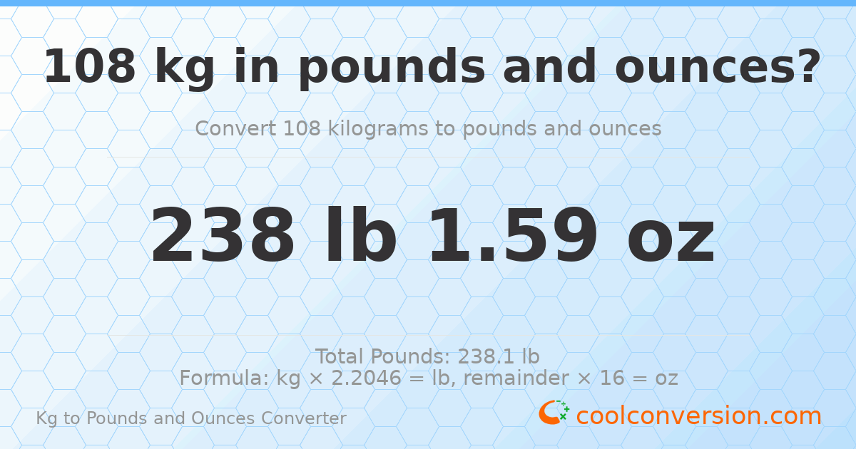 108 kg to lbs and oz — 108 kg = 238 lb 1.59 oz