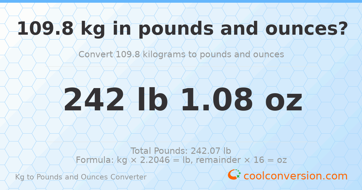 109.8 kg to lbs and oz — 109.8 kg = 242 lb 1.08 oz