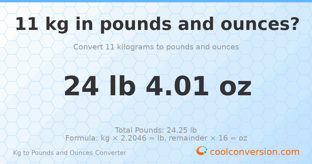 11 kg to lbs and oz — 11 kg = 24 lb 4.01 oz