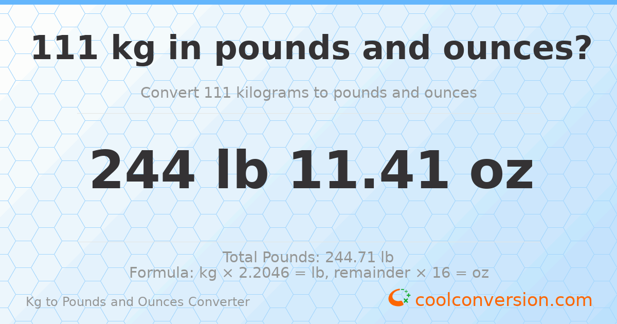111 kg to lbs and oz — 111 kg = 244 lb 11.41 oz