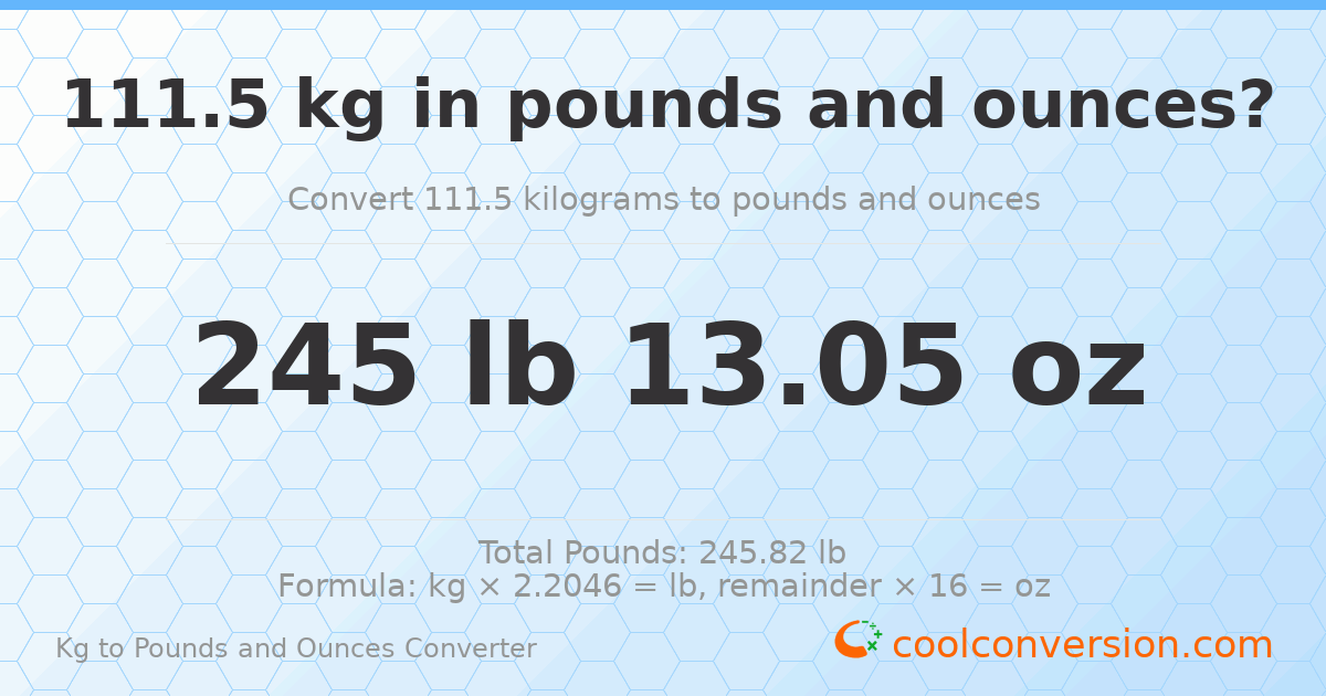 111.5 kg to lbs and oz — 111.5 kg = 245 lb 13.05 oz