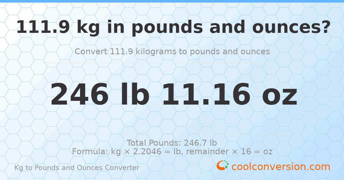 111.9 kg to lbs and oz — 111.9 kg = 246 lb 11.16 oz