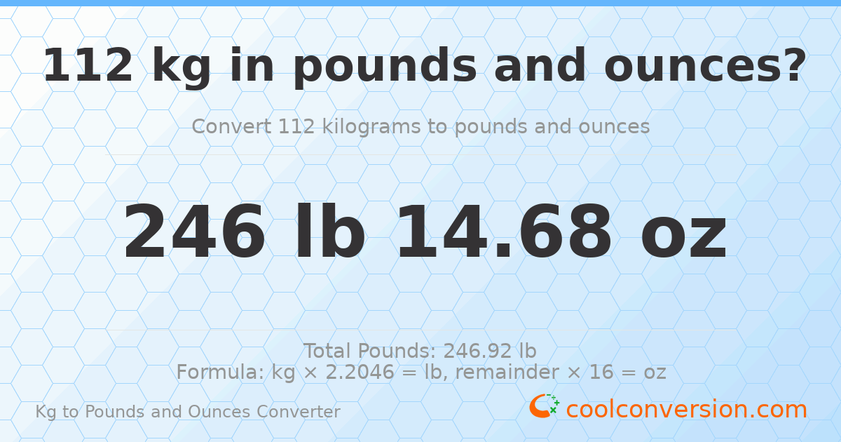 112 kg to lbs and oz — 112 kg = 246 lb 14.68 oz