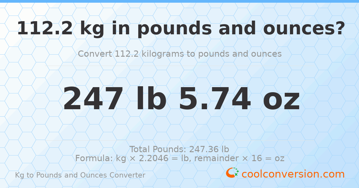 112.2 kg to lbs and oz — 112.2 kg = 247 lb 5.74 oz