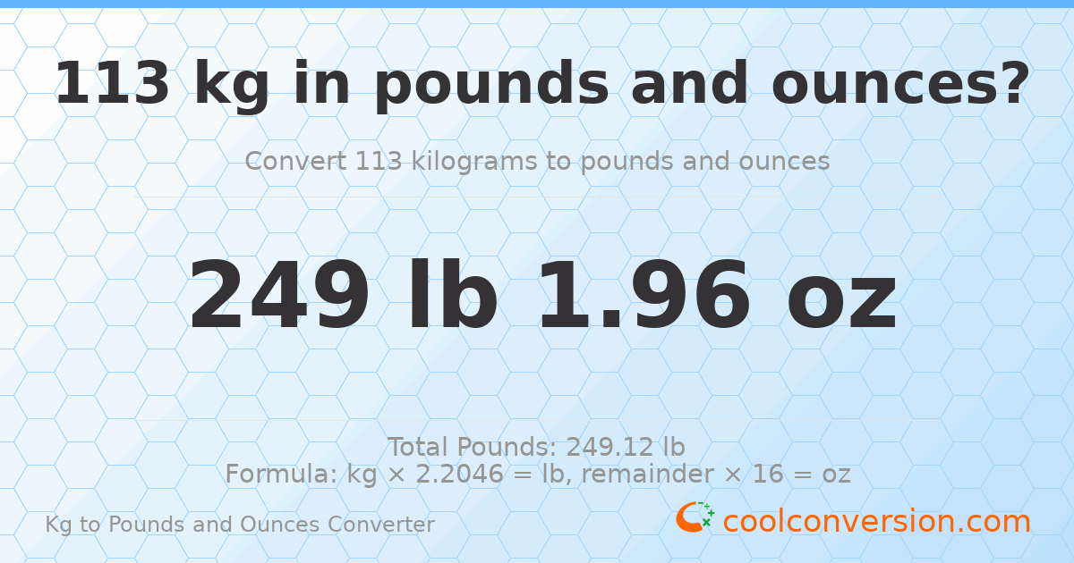 113 kg to lbs and oz — 113 kg = 249 lb 1.96 oz