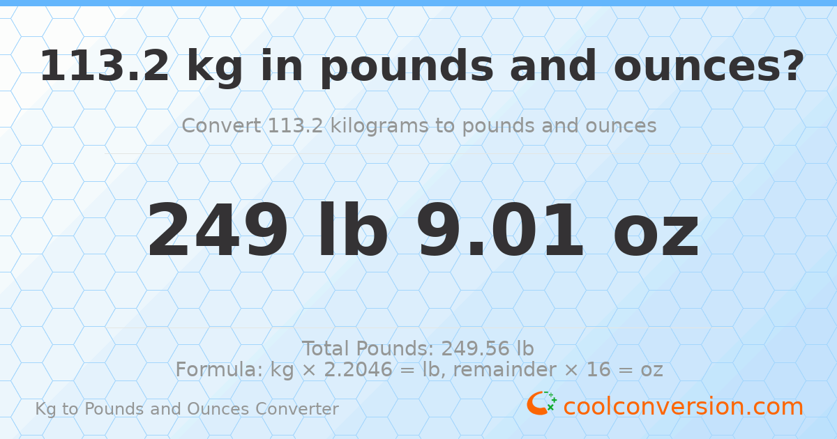 113.2 kg to lbs and oz — 113.2 kg = 249 lb 9.01 oz