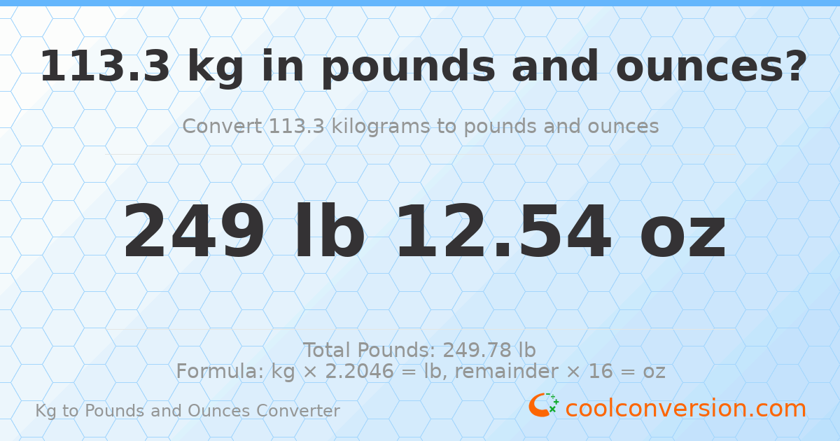 113.3 kg to lbs and oz — 113.3 kg = 249 lb 12.54 oz