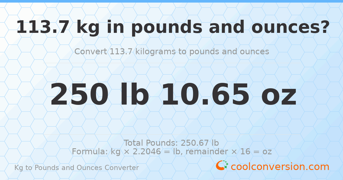 113.7 kg to lbs and oz — 113.7 kg = 250 lb 10.65 oz