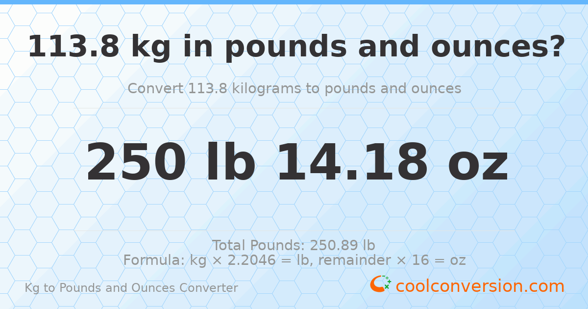 113.8 kg to lbs and oz — 113.8 kg = 250 lb 14.18 oz