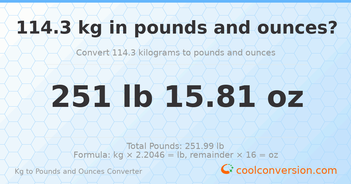 114.3 kg to lbs and oz — 114.3 kg = 251 lb 15.81 oz