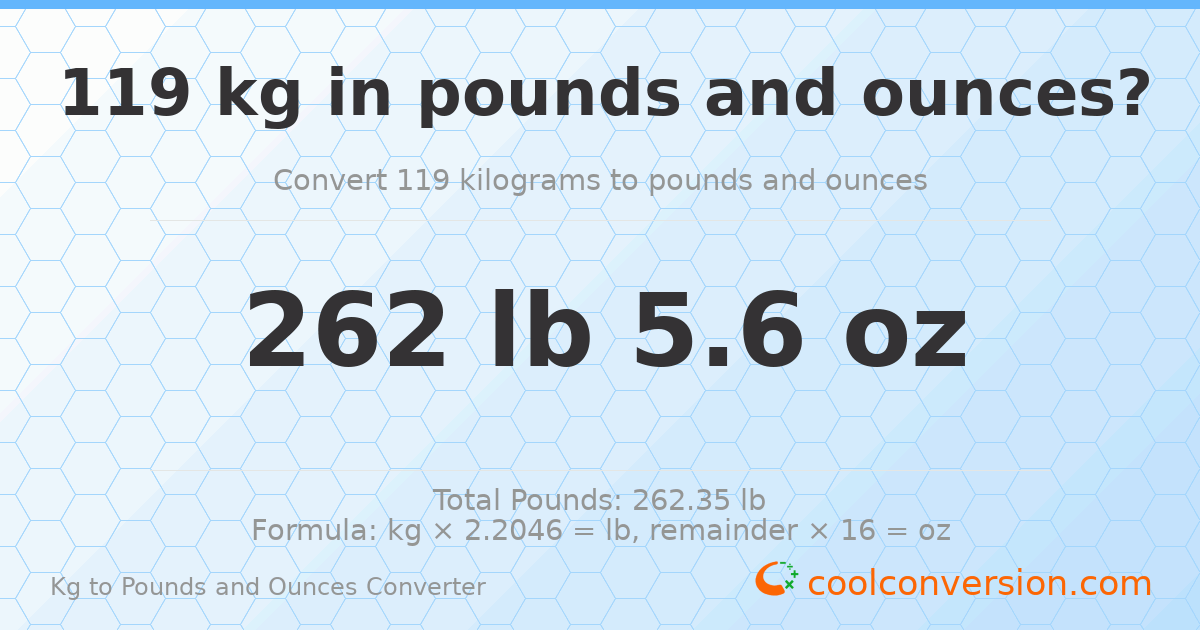 119 kg to lbs and oz — 119 kg = 262 lb 5.6 oz