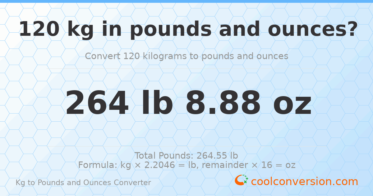 120 kg to lbs and oz — 120 kg = 264 lb 8.88 oz