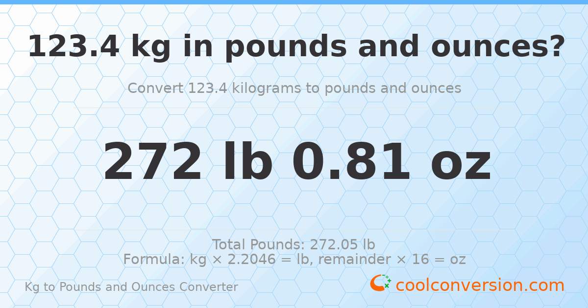 123.4 kg to lbs and oz — 123.4 kg = 272 lb 0.81 oz