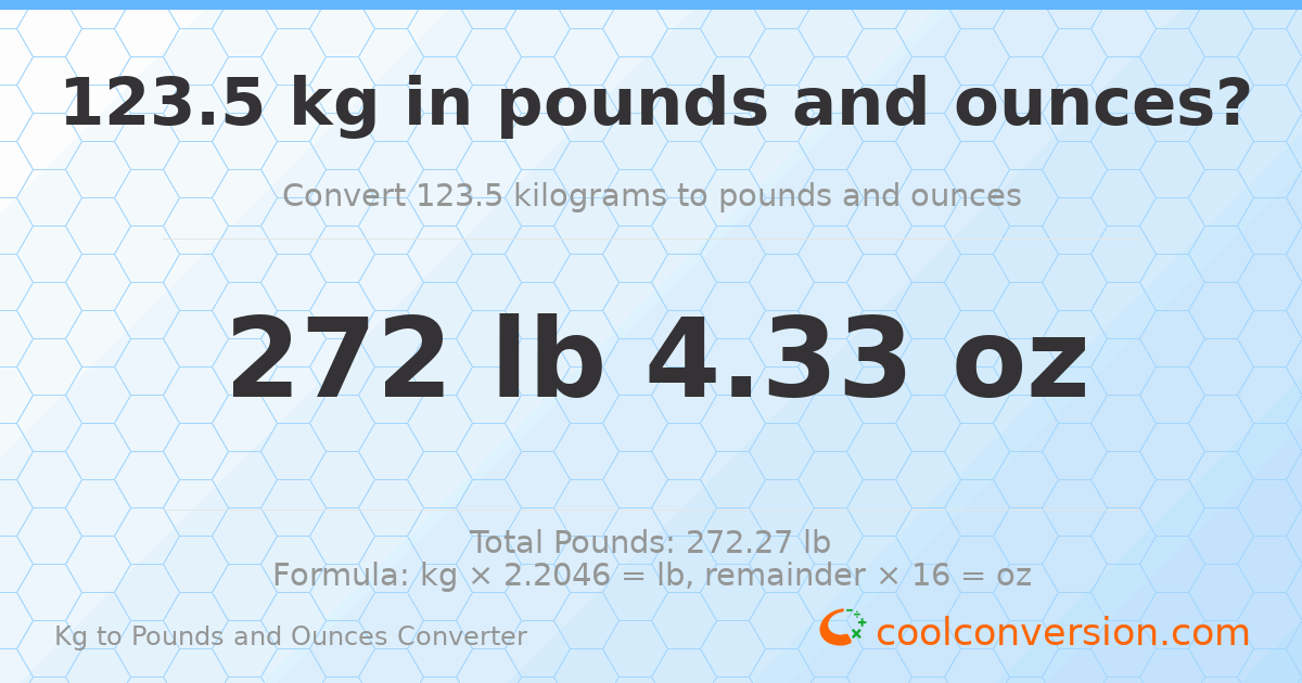 123.5 kg to lbs and oz — 123.5 kg = 272 lb 4.33 oz