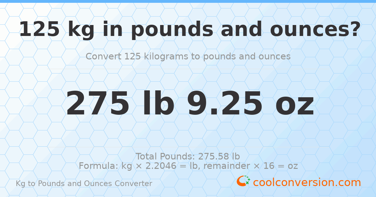 125 kg to lbs and oz — 125 kg = 275 lb 9.25 oz