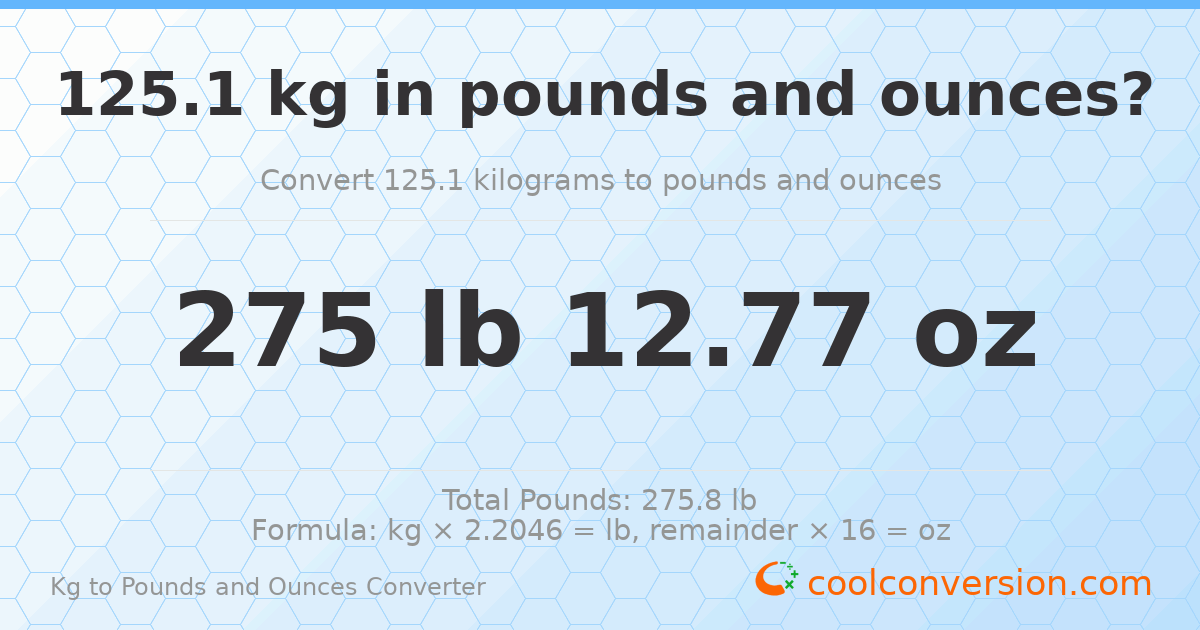 125.1 kg to lbs and oz — 125.1 kg = 275 lb 12.77 oz