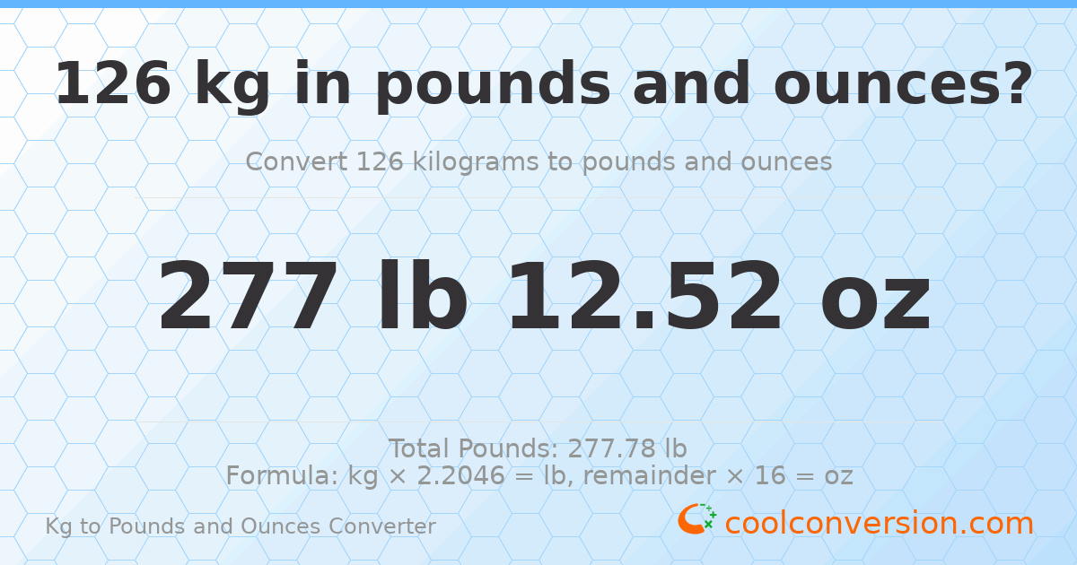 126 kg to lbs and oz — 126 kg = 277 lb 12.52 oz