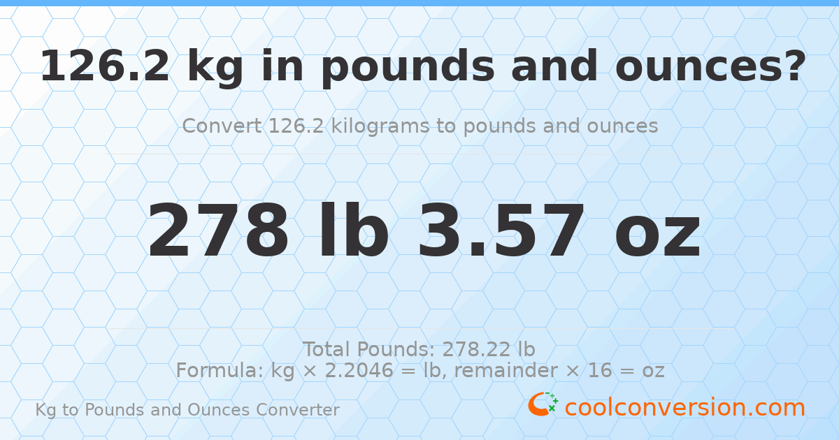 126.2 kg to lbs and oz — 126.2 kg = 278 lb 3.57 oz