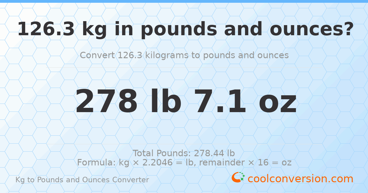 126.3 kg to lbs and oz — 126.3 kg = 278 lb 7.1 oz