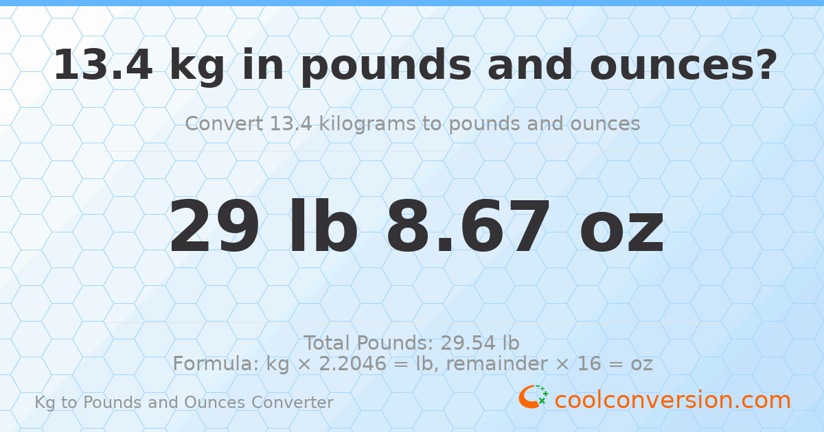 13.4 kg to lbs and oz — 13.4 kg = 29 lb 8.67 oz
