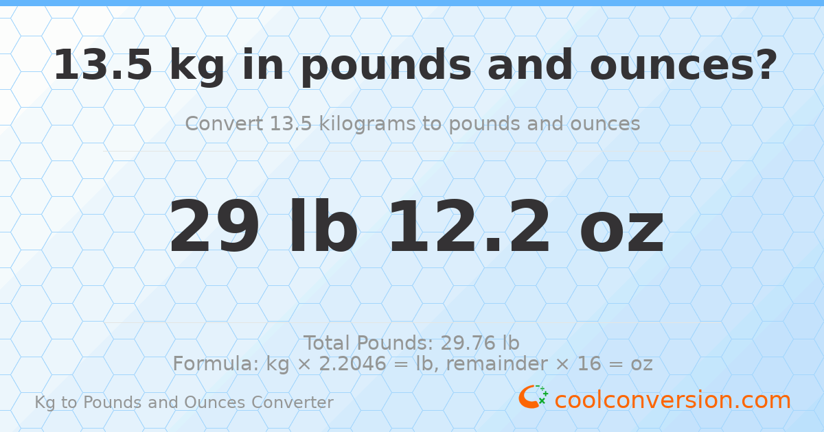 13.5 kg to lbs and oz — 13.5 kg = 29 lb 12.2 oz