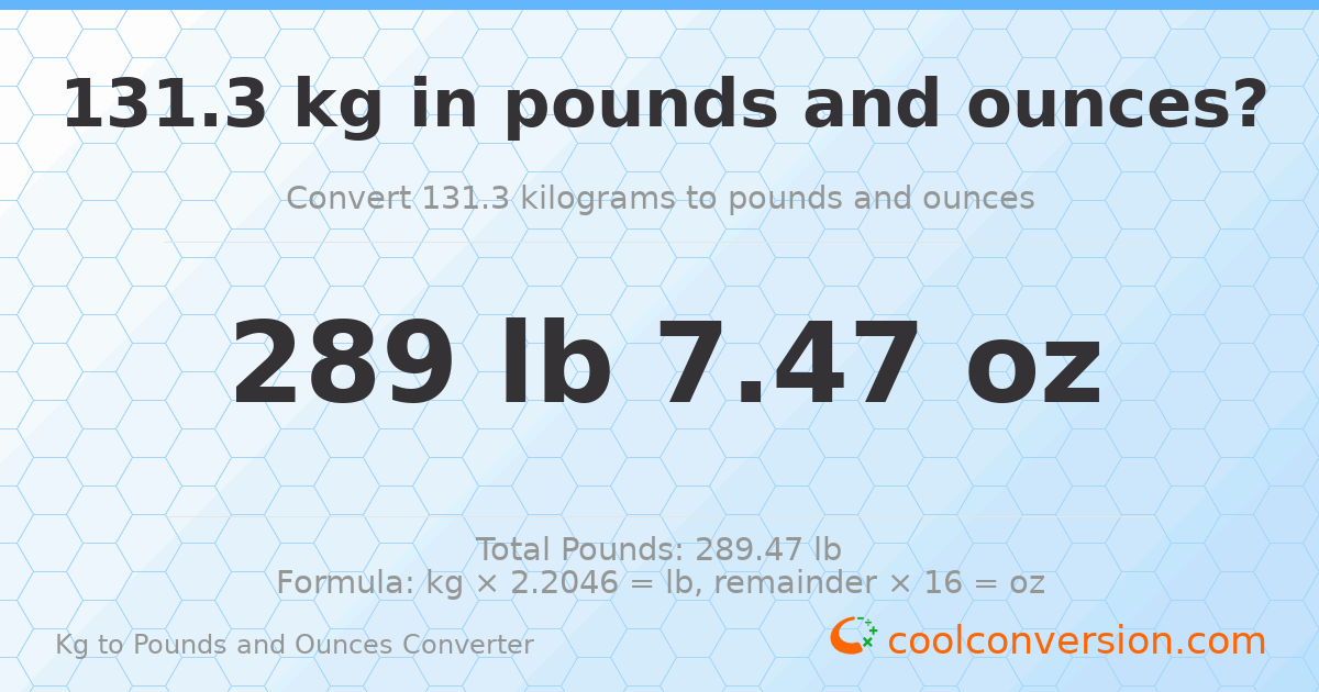 131.3 kg to lbs and oz — 131.3 kg = 289 lb 7.47 oz