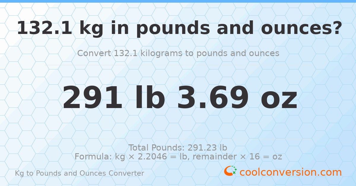 132.1 kg to lbs and oz — 132.1 kg = 291 lb 3.69 oz